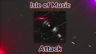 Isle of Music - Attack