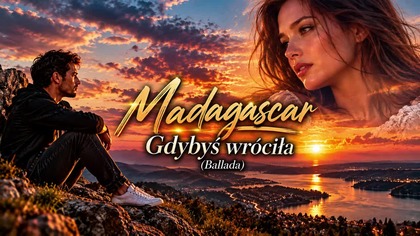 MADAGASCAR  Gdybyś Wróciła  | Najpiękniejsza Ballada o Miłości i Tęsknocie 2026