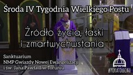 Źródło, życia i zmartwychwstania - ks.  Krzysztof Gryz Radio Maryja Toruń Sanktuarium Homilia