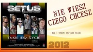 SETUS - NIE WIESZ CZEGO CHCESZ