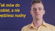 Tak mów do kobiet, a nie będziesz nudny - techniki uwodzenia