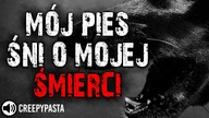 Mój pies śni...  - REDDIT CreepyPasta Lektor PL