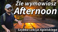 Źle Wymawiasz Afternoon - Szybka Lekcja Angielskiego