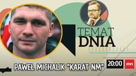 Paweł Michalik Karat NM gościem Tematu Dnia