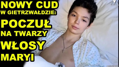 NOWY CUD W GIETRZWAŁDZIE: POCZUŁ NA TWARZY WŁOSY MARYI