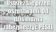 Ustrzeż się przed oszustwami.  Od dziś można zabezpieczyć PESEL