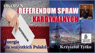 Referendum dla integracji i ponad podziałami. Energia dla wszystkich Polak&oacute;w. Krzysztof Tytko