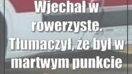 Wjechał w rowerzystę.  Tłumaczył, że był w martwym punkcie