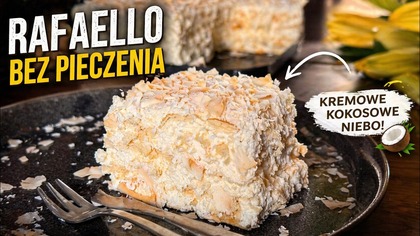 Ten deser robi furorę! Rafaello bez pieczenia / Oddaszfartucha