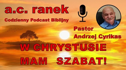 2174.  W Chrystusie mam szabat! Pastor Andrzej Cyrikas #chwe #andrzejcyrikas
