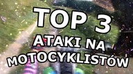 TOP 3 ATAKI NA MOTOCYKLISTOW!