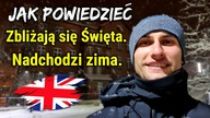 Jak powiedzieć że coś się zbliża lub nadchodzi po angielsku - Zbliżają się Święta.  Nadchodzi zima.
