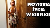 PRZYGODA ŻYCIA W KIBELKU