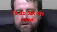 to tylko tak się mówi ale ze to było źle to inna sprawa