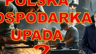 Polska gospodarka upada?