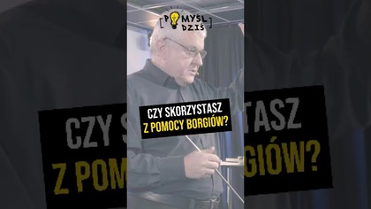  Czy skorzystasz z pomocy Borgiów? #PomyślDziś odc.  2428