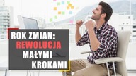 Rozpocznij Rok Zmian.  Rewolucja w życiu małymi krokami.