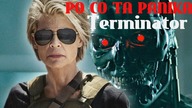 TERMINATOR 6 Dark Fate 2019 - Na co tyle krzyku (kino-recenzje)