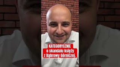 KATEGORYCZNIE o skandalu księży z Dąbrowy Górniczej.  #DariuszMatecki #wObronieChrześcijan