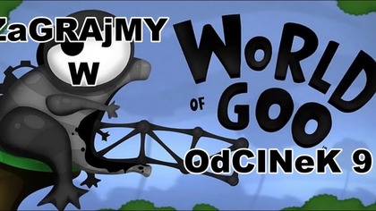 Zagrajmy w World of Goo - Odcinek 9 - Produkt Z