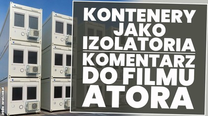 Kontenery jako izolatoria.  Komentarz do filmu Atora!
