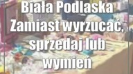 Biała Podlaska: Zamiast wyrzucać, sprzedaj lub wymień