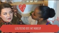 Girlfriend does my makeup