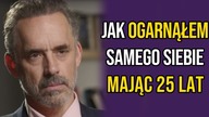 Jak mając 25 lat ogarnąłem samego siebie - Jordan Peterson
