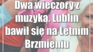 Dwa wieczory z muzyką.  Lublin bawił się na Letnim Brzmieniu