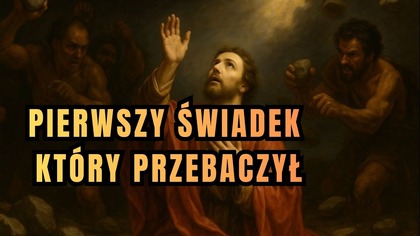 Dlaczego właśnie on był pierwszy? - Św.  Szczepan (26 grudnia)