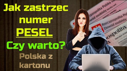 Jak zastrzec numer PESEL przez Internet - czy warto? | Polska z kartonu