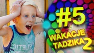 Wakacje Tadzika 2018 - Odcinek 5