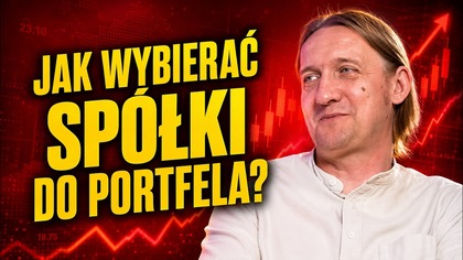 Jak wybierać spółki do portfela? | Przemysław Staniszewski