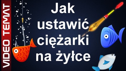 Jak ustawić ciężarki na żyłce wędki