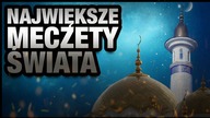 10 NAJWAZNIEJSZYCH MECZETOW