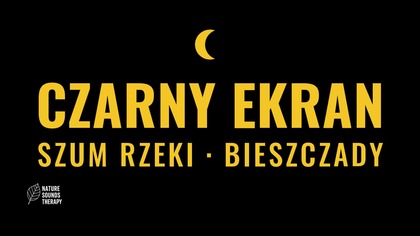 Szum Rzeki Górskiej do Snu · Czarny Ekran