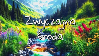 Taka zwyczajna środa  z iskierką radości w każdej chwili 