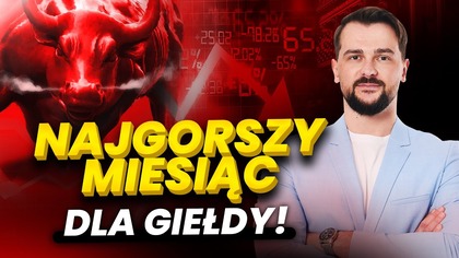 NAJGORSZY MIESIĄC DLA GIEŁDY! Zaczynamy korektę? Co z rynkiem akcji, ceną złota i Bitcoinem?