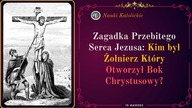 Zagadka Przebitego Serca Jezusa: Kim był Żołnierz Który Otworzył Bok Chrystusowy? | 15 Marzec