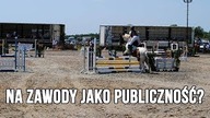 Dlaczego warto jeździć na zawody jako publiczność?