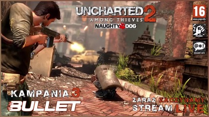 UNCHARTED 2: AMONG THIEVES [2009/2016] KAMPANIA 3 [STREAM LIVE]