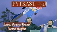 PYTKAST #31 Karnisz Parchen Kirchen - średnia skocznia