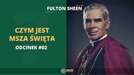 Fulton Sheen  Czym jest Msza Święta Odcinek #02 | @Nauki Katolickie