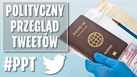 Rząd wprowadzi paszporty covidowe? Polityczny Przegląd Tweetów.