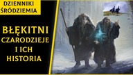 Błękitni Czarodzieje i Ich Historia [Dzienniki Śródziemia]