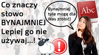 Co znaczy słowo Bynajmniej - Lepiej go nie używaj