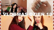 VLOGMAS DZIEŃ 18 (nowe paznokcie & nocowanie u Ali)