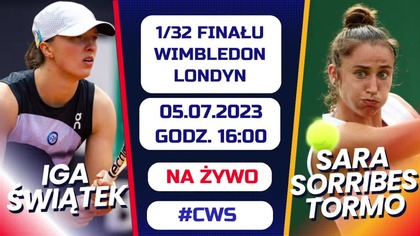 ŚWIĄTEK & SORRIBES TORMO - LIVE - 1/32 FINAŁU - WIMBLEDON - 16:00 - 05. 07. 2023