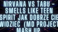 Nirvana vs Tabu Smells Like Teen Spirit Jak dobrze Cie widzieć MD Project Mash Up