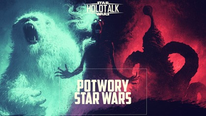  NAJSTRASZNIEJSZE POTWORY STAR WARS! HOLOTALK